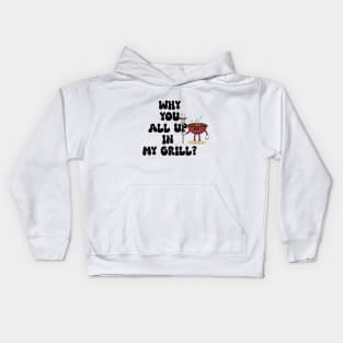 Why are you all in my grill? Fun BBQ Grills Kids Hoodie